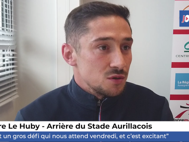 STADE AURILLACOIS – Pierre Le Huby est impatient de se frotter à la meilleure équipe de Pro D2