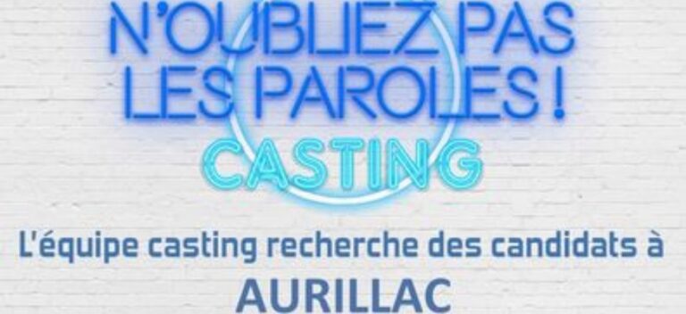 Casting N&rsquo;oubliez Pas Les Paroles à Aurillac